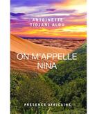 Couverture du livre « On m'appelle Nina » de Antoinette Tidjani Alou aux éditions Presence Africaine