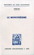 Couverture du livre « Le monothéisme » de Friedrich Wilhelm Schelling aux éditions Vrin