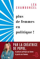 Couverture du livre « Plus de femmes en politique ! » de Lea Chamboncel aux éditions Belfond