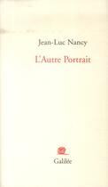 Couverture du livre « L'autre portrait » de Jean-Luc Nancy aux éditions Galilee
