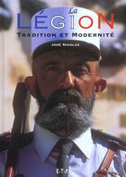Couverture du livre « La legion - tradition et modernite » de Jose Nicolas aux éditions Etai