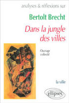 Couverture du livre « Brecht, dans la jungle des villes » de  aux éditions Ellipses