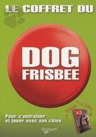 Couverture du livre « Dog frisbee ; pour s'entraîner et jouer avec son chien » de Sabine Bruns aux éditions De Vecchi