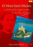 Couverture du livre « Le mont-saint-michel, sa baie et les meil. recettes de la mere poulard » de Bruneau M-Enjolras B aux éditions Ouest France