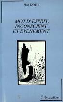 Couverture du livre « Mots d'esprit, inconscient et evenement » de Max Kohn aux éditions L'harmattan