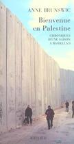 Couverture du livre « Bienvenue en palestine - chroniques d'une saison a ramallah » de Brunswic Anne aux éditions Actes Sud