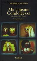 Couverture du livre « Ma cousine Condoleeza ; et autres nouvelles » de Mahmoud Shukair aux éditions Sindbad