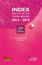 Couverture du livre « Index des prix et des normes agricoles 2014-2015 (25e édition) » de  aux éditions Tec Et Doc