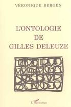 Couverture du livre « L'ontologie de gilles deleuze » de Veronique Bergen aux éditions L'harmattan