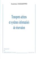 Couverture du livre « TRANSPORTS AÉRIENS ET SYSTÈMES INFORMATISÉS DE RÉSERVATION » de Laurence Saglietto aux éditions L'harmattan