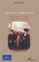 Couverture du livre « L'effet madeleine : Petits croquis d'époque autour de mots yiddish » de Michel Rubin aux éditions L'harmattan