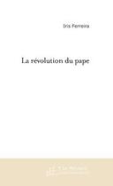Couverture du livre « La revolution du pape » de Iris Ferreira aux éditions Le Manuscrit
