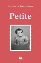 Couverture du livre « Petite » de Jocelyne Le Toquin-Hello aux éditions Editions Du Panthéon