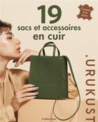Couverture du livre « 19 sacs et accessoires en cuir : Couture a la main » de Yasue Tsuchihira aux éditions De Saxe