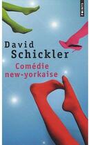 Couverture du livre « Comédie new-yorkaise » de David Schickler aux éditions Points