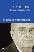 Couverture du livre « Guy Coulombe ; le goüt du pouvoir public » de Jacqueline Cardinal et Laurent Lapierre aux éditions Presses De L'universite Du Quebec