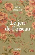 Couverture du livre « Le jeu de l'oiseau » de Sylvie Drapeau aux éditions Lemeac