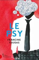 Couverture du livre « Le psy » de Tougas Francine aux éditions Libre Expression