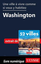 Couverture du livre « Une ville à vivre comme si vous y habitiez - Washington » de  aux éditions Ulysse