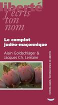 Couverture du livre « Le complot judéo-maçonnique » de Alain Goldschlager et Jacques Ch. Lemaire aux éditions Centre D'action Laique