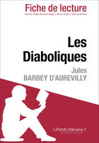 Couverture du livre « Fiche de lecture : les diaboliques de Barbey d'Aurevilly ; analyse complète de l'oeuvre et résumé » de David Noiret aux éditions Lepetitlitteraire.fr