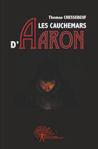 Couverture du livre « Les cauchemars d'Aaron » de Thomas Chessebeuf aux éditions Edilivre
