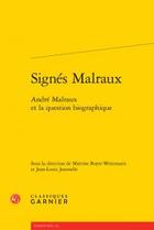 Couverture du livre « Signés Malraux ; André Malraux et la question biographique » de  aux éditions Classiques Garnier