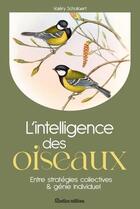 Couverture du livre « L'intelligence des oiseaux : Entre stratégies collectives & génie individuel » de Valery Schollaert aux éditions Rustica