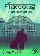 Couverture du livre « Famous Tome 2 : two hearts, one soul » de Moon Sima aux éditions Sharon Kena