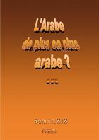 Couverture du livre « L'Arabe de plus en plus arabe ?... » de Sami Aziz aux éditions Persee