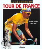 Couverture du livre « Tour De France (La Legende Du) » de Pierre Chany aux éditions La Martiniere