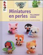 Couverture du livre « Miniatures en perles tellement kawaii » de  aux éditions Editions Carpentier