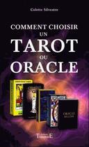 Couverture du livre « Comment choisir un tarot ou un oracle : Les 60 jeux incontournables, particularités, avantages et inconvénients » de Colette Silvestre aux éditions Trajectoire