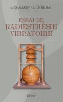Couverture du livre « Essai de radiesthésie vibratoire » de Leon Chaumery et Andre De Betizal aux éditions Dervy