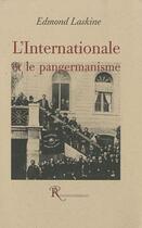 Couverture du livre « L'internationale et le pangermanisme » de Edmond Laskine aux éditions Ressouvenances