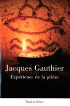 Couverture du livre « Expérience de la prière » de Jacques Gauthier aux éditions Parole Et Silence