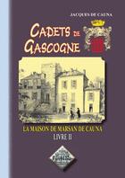 Couverture du livre « Cadets de Gascogne Tome 2 ; la maison de Marsan de Cauna » de Jacques De Cauna aux éditions Editions Des Regionalismes