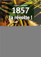 Couverture du livre « 1857, la révolte ! » de Frederic Cathala aux éditions Les Indes Savantes