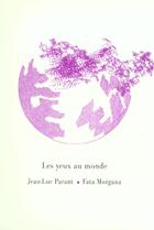 Couverture du livre « Les yeux au monde » de Parant aux éditions Fata Morgana