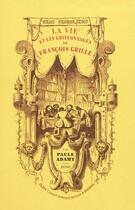 Couverture du livre « La vie et les griffonnages de François Grille » de Paule Adamy aux éditions Plein Chant