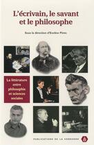 Couverture du livre « L'ecrivain, le savant et le philosophe - la litterature entre philosophie et sciences sociales » de Eveline Pinto aux éditions Editions De La Sorbonne