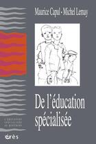 Couverture du livre « De l'éducation spécialisée » de Capul Maurice/Lemay aux éditions Eres