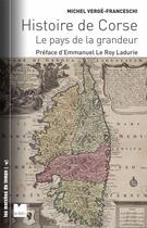 Couverture du livre « Histoire de Corse ; le pays de la grandeur » de Michel Verge-Franceschi aux éditions Felin