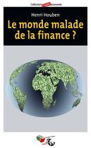 Couverture du livre « Le monde malade de la finance ? » de Henri Houben aux éditions Couleur Livres