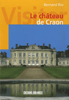 Couverture du livre « Visiter le château de craon » de Bernard Rio aux éditions Sud Ouest Editions