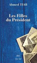 Couverture du livre « Les Filles du Président » de Ahmed Tiab aux éditions Elan Sud