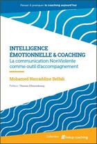 Couverture du livre « Intelligence émotionnelle & coaching ; la communication nonviolente comme outil d'accompagnement » de Mohamed Nasraddine Belfali aux éditions Equation De La Conscience