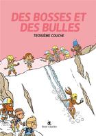 Couverture du livre « Des bosses et des bulles Tome 3 : Troisieme couche » de Mathieu Forichon aux éditions Rene Charles