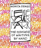 Couverture du livre « Leave your mark ; the pleasure of writing by hand » de Monica Dengo aux éditions Niggli