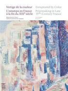 Couverture du livre « Vertige de la couleur, l'estampe en France à la fin du XIXe siècle ; enraptured by color, printmaking in late 19th century France » de  aux éditions Scheidegger